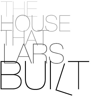 The House That Lars Built.