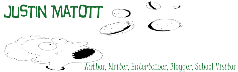 JUSTIN MATOTT: A  WRITER, AUTHOR, SCHOOL VISITOR, CHEESEBURGER FAN, ENTERTAINER, BLOGGER...