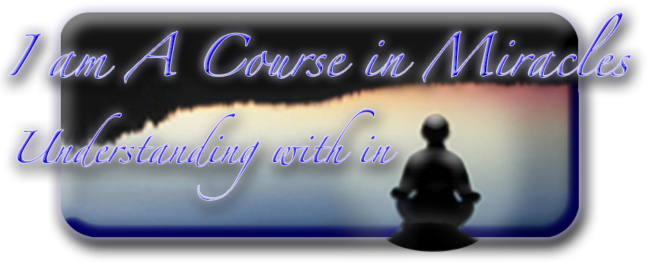 I Am- A Course in Miracles