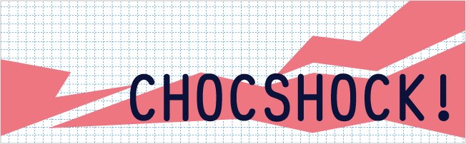 CHOCSHOCK!