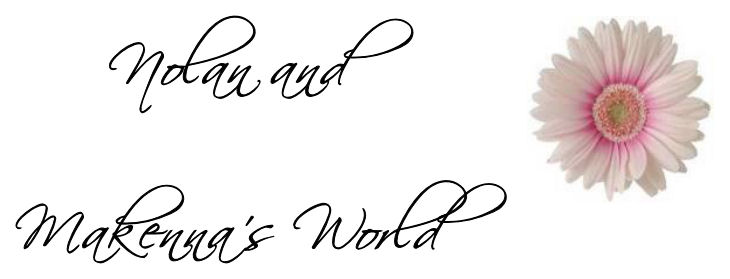 Nolan and Makenna's World!