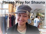 Please Pray for Shauna!