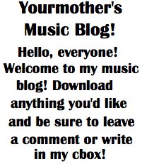 Yourmother's Music Blog!