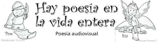 Hay poesia en la vida entera