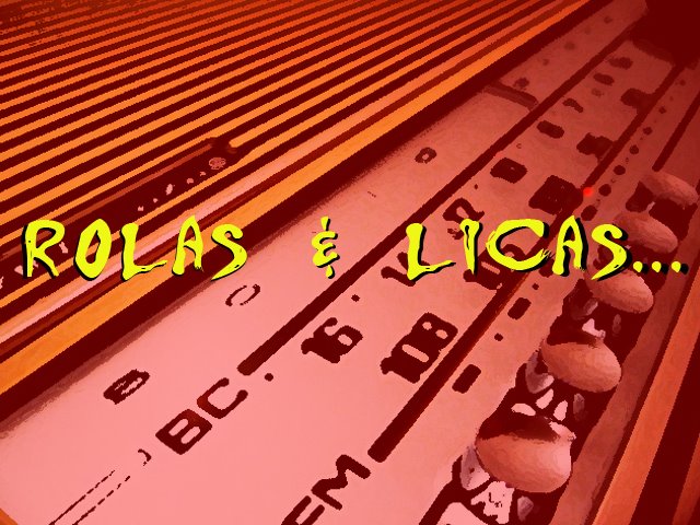 Rolas y Licas...