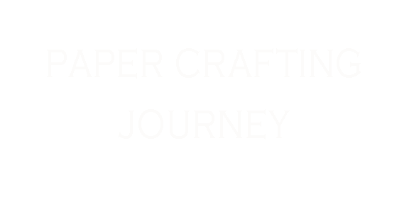 PaperCrafting Journey