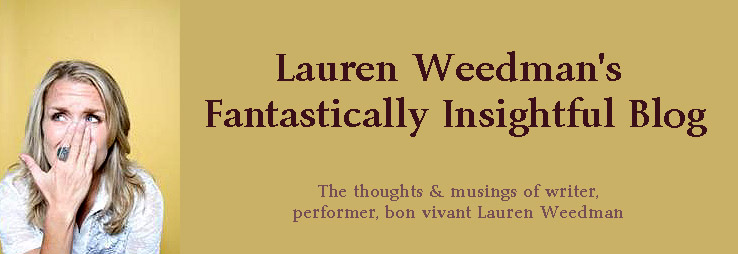 Lauren Weedman's Fantastically Insightful Blog