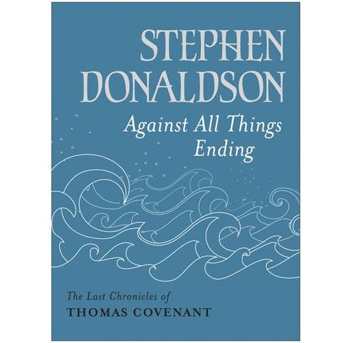 Against All Things Ending by Stephen R. Donaldson