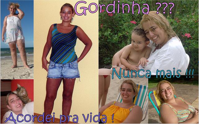 Gordinha ??? Nãooo, agora EU SOU TODA BOA !!!