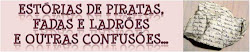 Estórias de Piratas, Fadas e Ladrões e Outras Confusões...