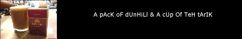 A Pack of Dunhill & A Cup of Teh Tarik