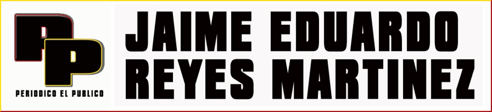JAIME EDUARDO REYES MARTINEZ - PERIODICO EL PUBLICO