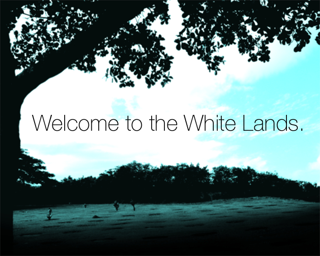 Welcome to the White Lands.