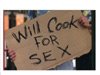 [willcookforsex.jpg]