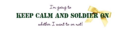 Keep Calm and Soldier On