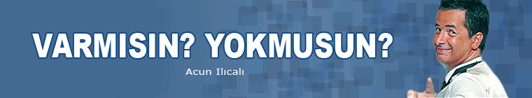 Varmısın Yokmusun Acun Ilıcalı