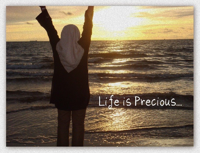 Life is Precious..