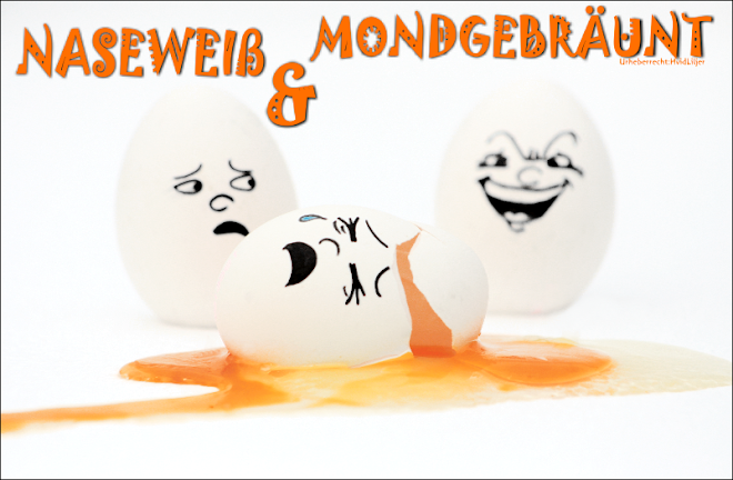 naseweiß & mondgebräunt