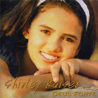 Shirley Kaiser Deus Forte (2004) Shirley Kaiser Deus Forte (2004) | músicas