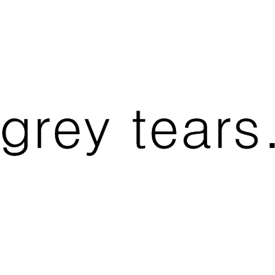 Grey tears.