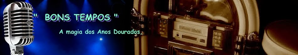 "BONS TEMPOS"