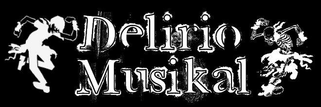 ~~ DeLiRiO MuSiKaL ~~ musika para delirar... y pa gosar po' waxo