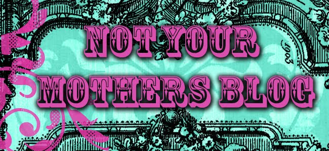 Not Your Mothers Blog