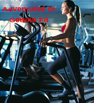 ~The Adventures of Getting Fit~