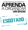 Primeira edição impressa do livro "Aprenda a Organizar um Show" está esgotada