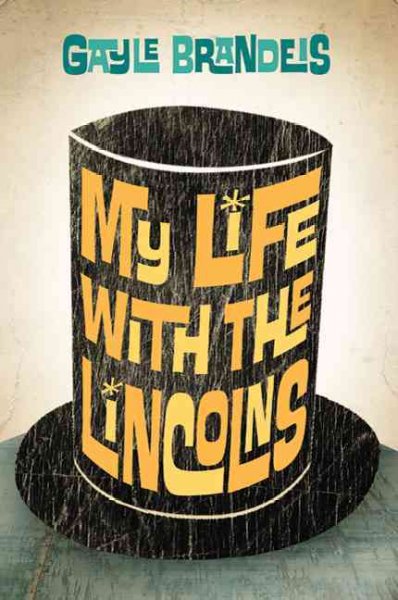 My Life with the Lincolns Gayle Brandeis