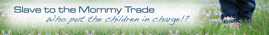 Slave to the Mommy Trade