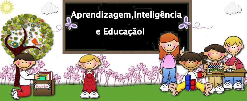 Aprendizagem,inteligência e educação