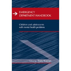 Emergency Department Handbook: Children and Adolescents with Mental Health Problems EMERGENCY+DEPARTMENT+CHILDREN+MENTAL+PROBLEMS