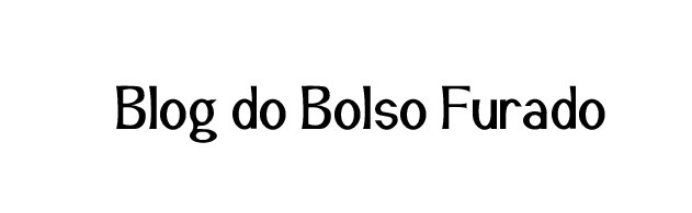 Blog do Bolso Furado