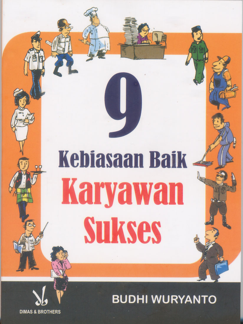 BANDAR KATA BIJAK: 9 KEBIASAAN BAIK KARYAWAN SUKSES- BUDHI WURYANTO