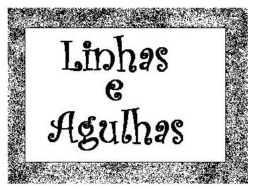 LINHAS & AGULHAS