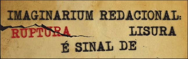 IMAGINARIUM REDACIONAL: RUPTURA É SINAL DE LISURA