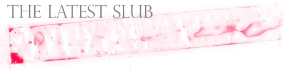the latest slub