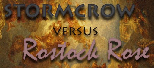 Stormcrow versus Rostock Rose