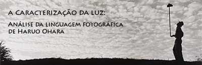 A caracterização da luz: análise da linguagem fotográfica de Haruo Ohara
