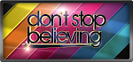 DON'T STOP BELIEVING.