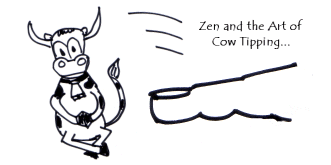 Zen and the Art of Cow Tipping