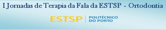 I Jornadas de Terapia da Fala da ESTSP - Ortodontia