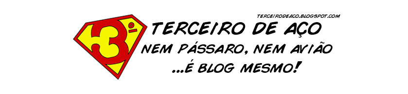 Terceiro de Aço - Nem pássaro, nem avião... É blog mesmo!