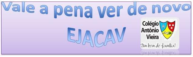 VALE APENA VER DE NOVO EJACAV