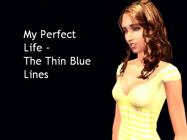 My Perfect Life - The Thin Blue Lines