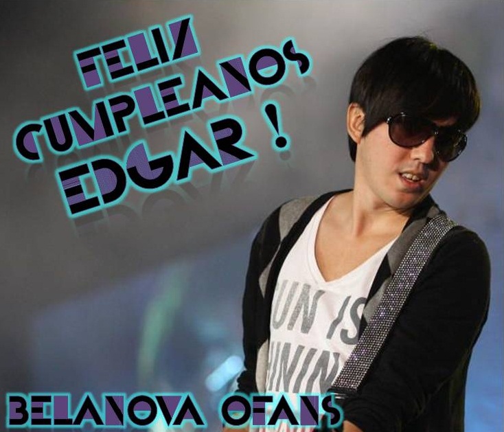 Feliz edgar cumpleanos choose birthday BELANOVAOFANS | NOTICIAS ELECTROPOP: FELIZ CUMPLEAÑOS EDGAR ! PÁSALO