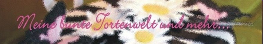 Meine bunte Tortenwelt und mehr....