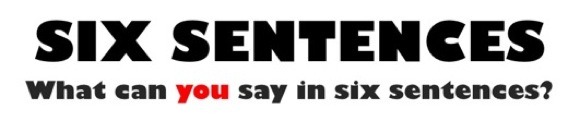 Six Sentences