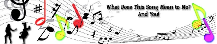 What Does This Song Mean To Me? And You?